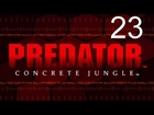 Predator: Concrete Jungle - Walkthrough Part 23 - Last Rites