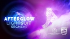 AFTERGLOW - Lightsuit Segment