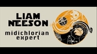 [S7AR WARS] Liam Neeson: Midichlorian Expert
