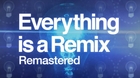 Everything is a Remix Remastered (2015 HD)