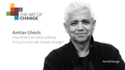 Art of Change: Amitav Ghosh - How can fiction be called political if it can't even talk about climate change?