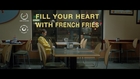 FILL YOUR HEART WITH FRENCH FRIES