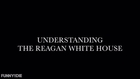 Understanding the Reagan White House
