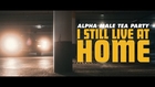 Alpha Male Tea Party - I Still Live At Home (Official Video)
