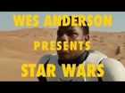 Wes Anderson Presents: Star Wars Force Awakens Trailer