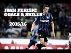 Ivan Perišić ► Goals & Skills 2015/16 ● FC INTER MILAN ● 16:9 [HD]
