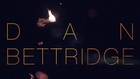 Dan Bettridge - Darker Days // Official Music Video