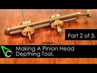 Home Machine Shop Tool Making - Machining A Pinion Head Depthing Tool - Part 2