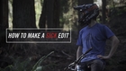 How to Make a Sick Mountain Bike Edit