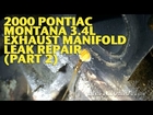 2000 Pontiac Montana 3.4L Exhaust Manifold Leak Repair (Part 2) -EricTheCarGuy