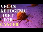 Vegan Ketogenic Diet For Cancer