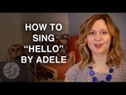 How to Sing Hello by Adele - Felicia Ricci