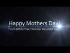 Happy Mothers Day 2014 From the White Oak Thunder B2 Baseball Team
