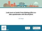 Tim Head   Look mum no hands! From blinking LEDs to a bike speedometer with MicroPython   PyCon 2017