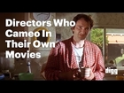 Directors Who Cameo In Their Own Movies