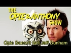 Opie & Anthony: Opie Doesn't Get Jeff Dunham (07/14/09)