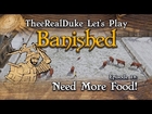 Banished Let's Play Episode 18 Need More Food!   TheeRealDuke