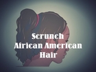 How to Scrunch African American Hair