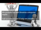 Get a Houston computer repair! The best computer technicians in Houston