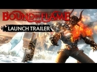 BOUND BY FLAME: LAUNCH TRAILER