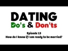 How do I know if I am ready to be married? - Dating Do's & Don'ts E13 - Rabbi Manis Friedman