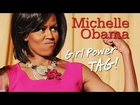 Michelle Obama - Girl Power Tag!