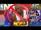TOP 5 WTF's I Don't Want To See In NBA 2K16