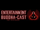 The Entertainment Buddha-Cast Ep. 2 - 