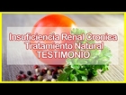 Insuficiencia Renal Cronica Tratamiento Natural -TESTIMONIO
