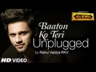 Baaton Ko Teri Unplugged VIDEO Song - Rahul Vaidya | All Is Well | T-Series