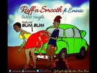 Ruff N Smooth - Natural Bum Bum(Tune 2014)