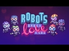 Robots Need Love Too (by Elephant Mouse LLC) - Universal - HD Gameplay Trailer