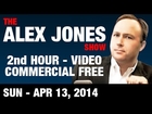 The Alex Jones Show(2nd HOUR-VIDEO Commercial Free) Sunday April 13 2014: Victory Over Tyranny