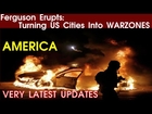 Ferguson Riots, USA | Ferguson Erupts; Turning US Cities Into WARZONES
