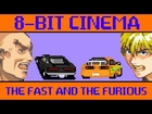 The Fast and The Furious - 8 Bit Cinema