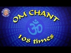 Om - 108 Times Chanting By Brahmins - Meditation Chant - Peaceful Mantra