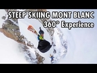 Extreme Steep Skiing on Mont Blanc | 360° POV Experience