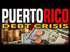 Puerto Rico Debt Crisis: What They Don't Tell You!