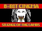 Silence of The Lambs - 8 Bit Cinema