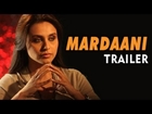 Mardaani Official Trailer ft Rani Mukherjee RELEASES (NEWS)