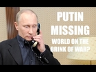 VLADIMIR PUTIN MISSING - Situation Getting More Strange. Possible Build up to WW3?