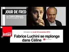Fabrice Luchini se replonge dans Céline. 18-11-2013