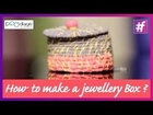 DIY Tutorial | Make Jewellery Box In Your Own Syle