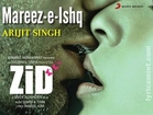 Mareez e Ishq hon main | Song New Indian movie Zid song 2015