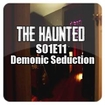 The Haunted S01E11 - The Demonic Seduction