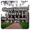 Ghost Hunters S04E19 - Oak Alley Plantation
