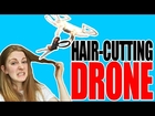 How to cut your hair using a drone